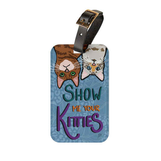 Show Me Your Kitties Luggage Tag